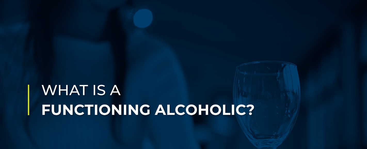 What Is a Functioning Alcoholic?