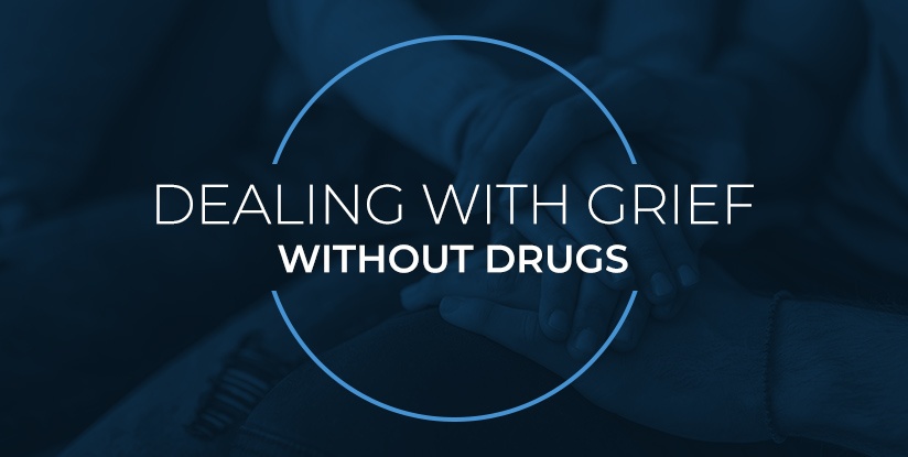 Dealing with grief without drugs