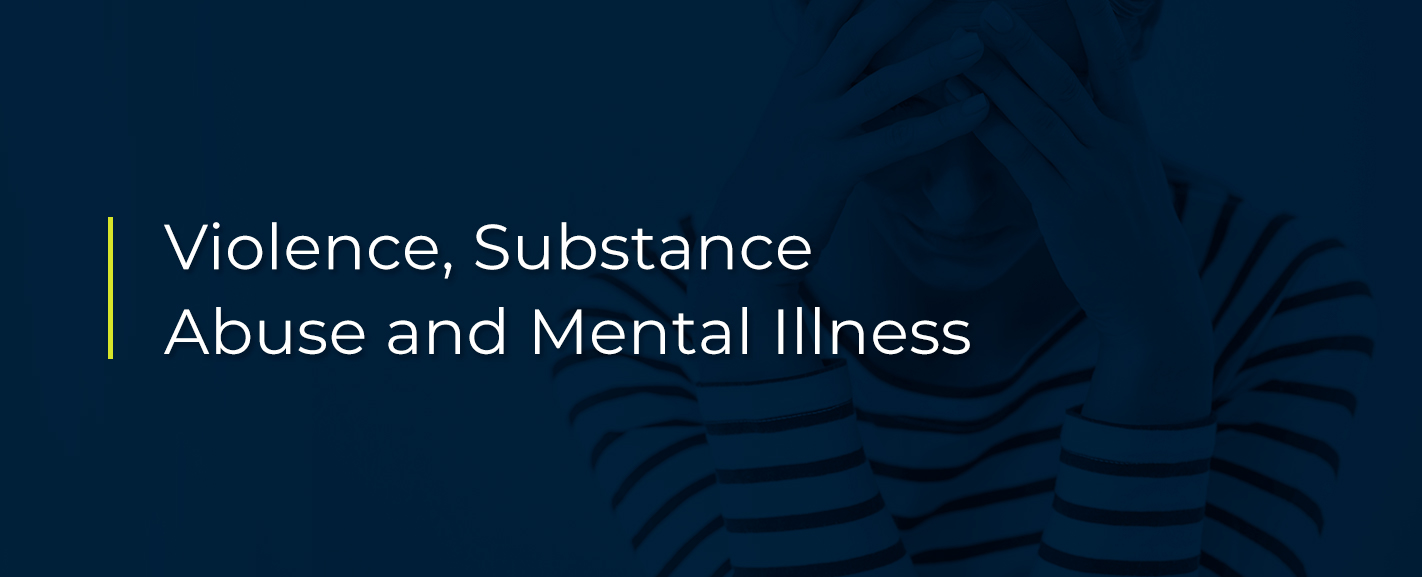 Violence, substance abuse and mental illness