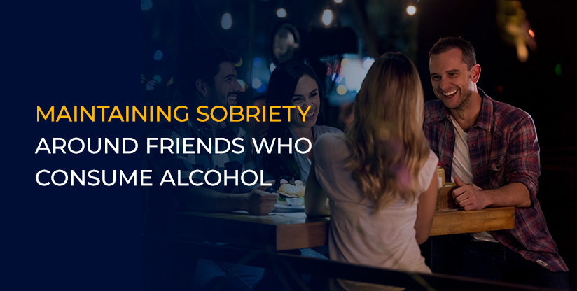 Maintaining Sobriety Around Friends Who Consume Alcohol