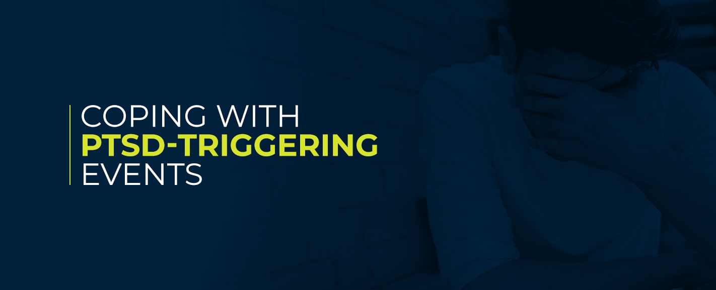 Coping with PTSD triggering events