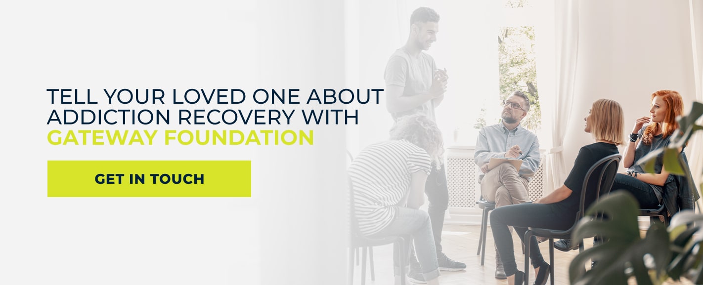 Tell Your Loved One About Addiction Recovery With Gateway Foundation