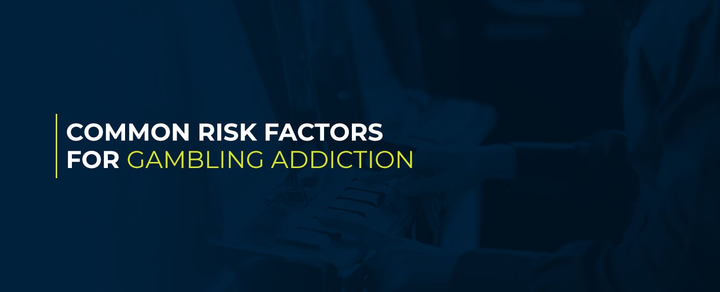 Common Risk Factors for Gambling Addiction