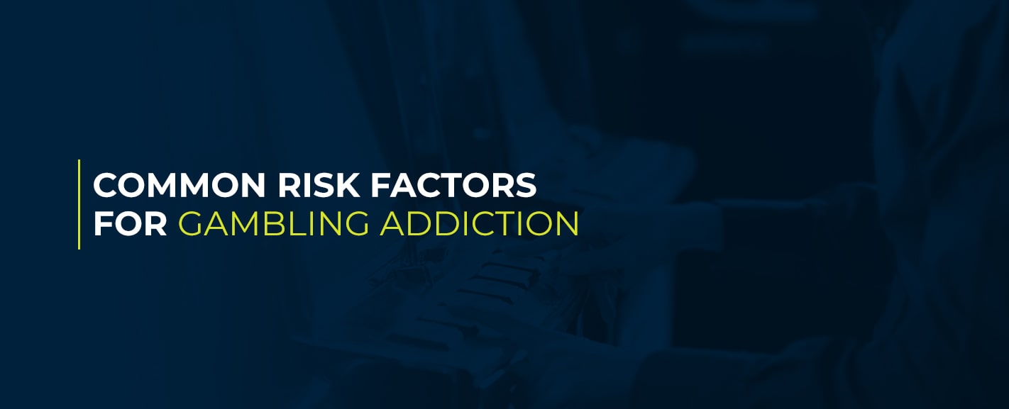 Common Risk Factors for Gambling Addiction pic