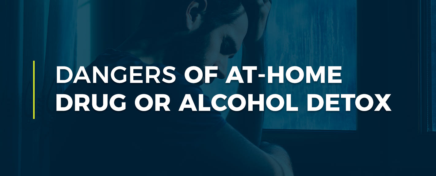 Dangers of At-Home Drug or Alcohol Detox
