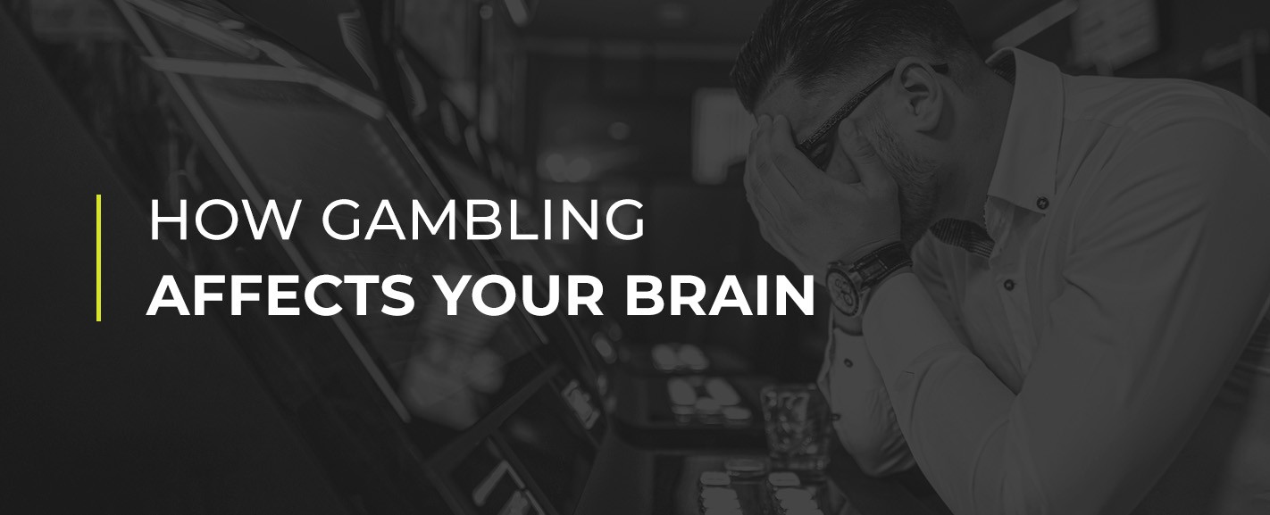 How Gambling Affects Your Brain