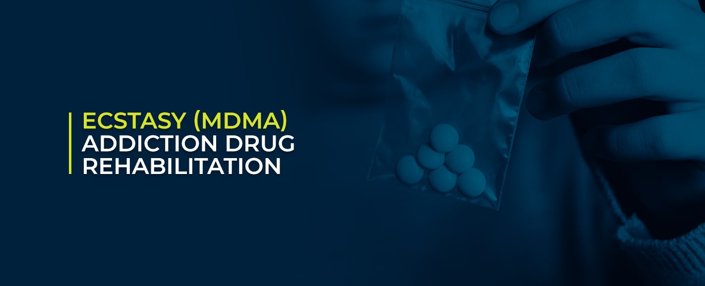 Ecstasy (MDMA) Addiction Drug Rehabilitation