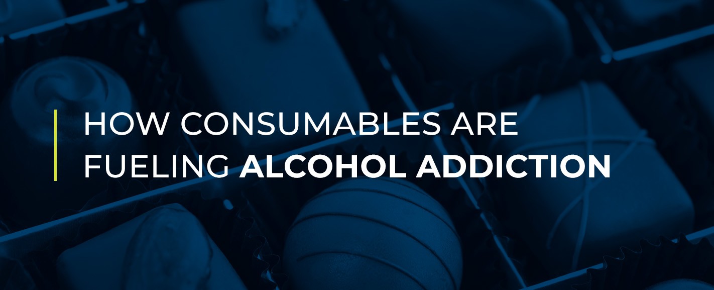 How Consumables Are Fueling Alcohol Addiction