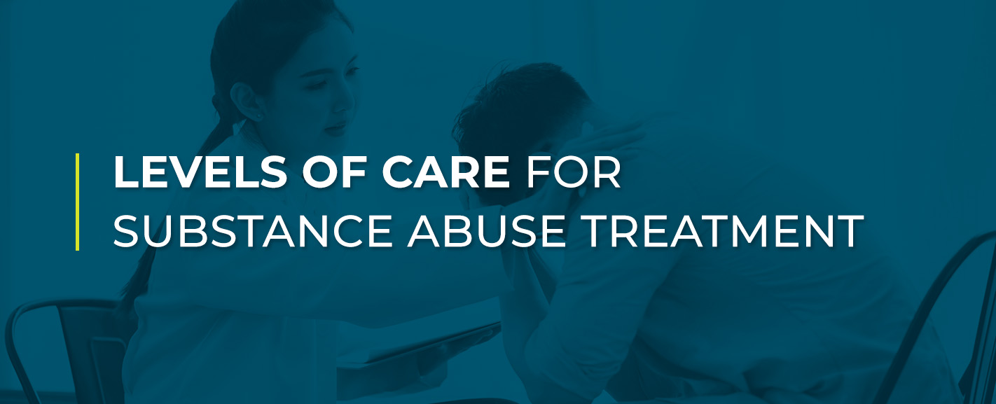 Levels of Care for Substance Use Treatment