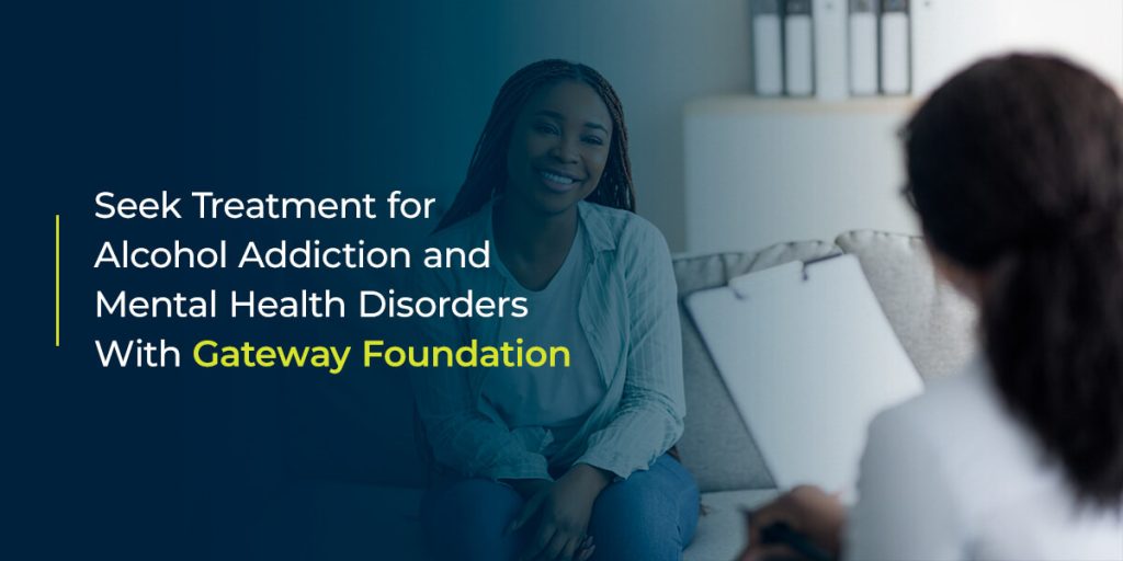 Seek Treatment for Alcohol Addiction and Mental Health Disorders With Gateway Foundation