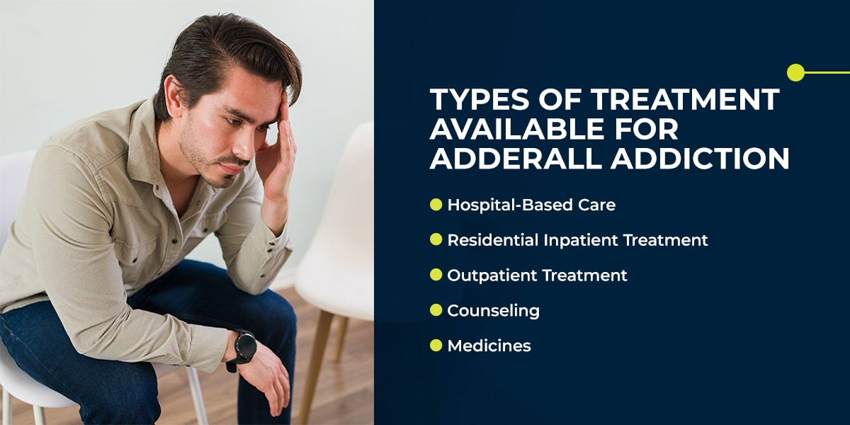 Types of Treatment Available for Adderall Addiction