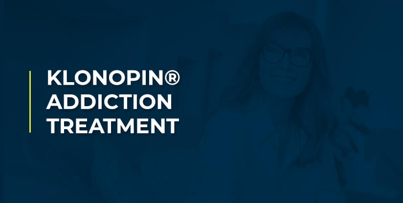 Klonopin® Addiction Treatment