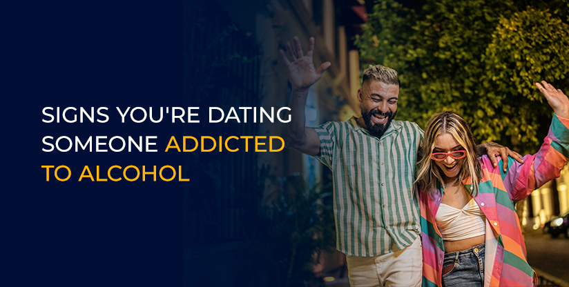 signs you're dating someone addicted to alcohol