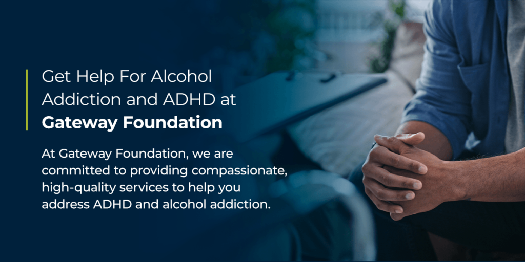 Get Help For Alcohol Addiction and ADHD at Gateway Foundation