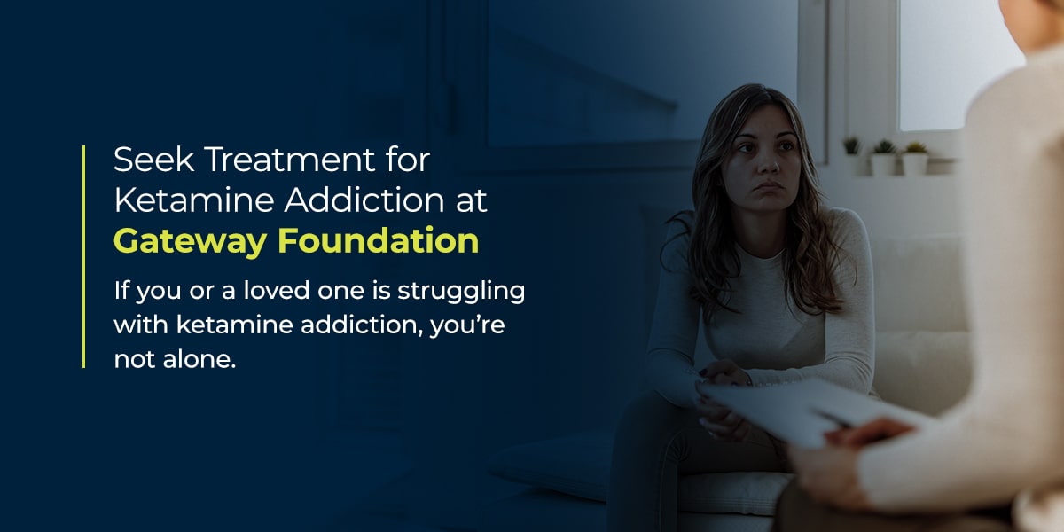 Seek Treatment for Ketamine Addiction at Gateway Foundation