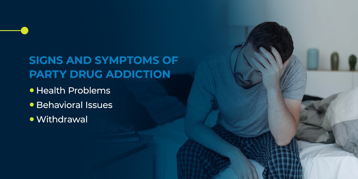 Signs and Symptoms of Party Drug Addiction