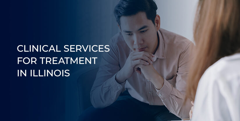 Clinical Services for Treatment in Illinois
