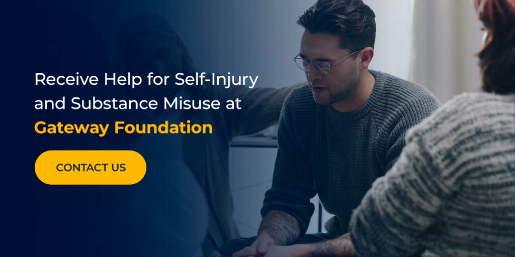 Receive Help for Self-Injury and Substance Use Disorder at Gateway Foundation