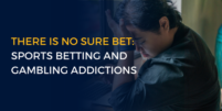 THERE IS NO SURE BET SPORTS BETTING AND GAMBLING ADDICTIONS