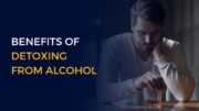 Benefits of Detoxing From Alcohol