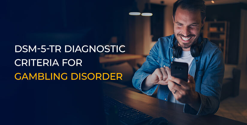 DSM-5-TR Diagnostic Criteria for Gambling Disorder