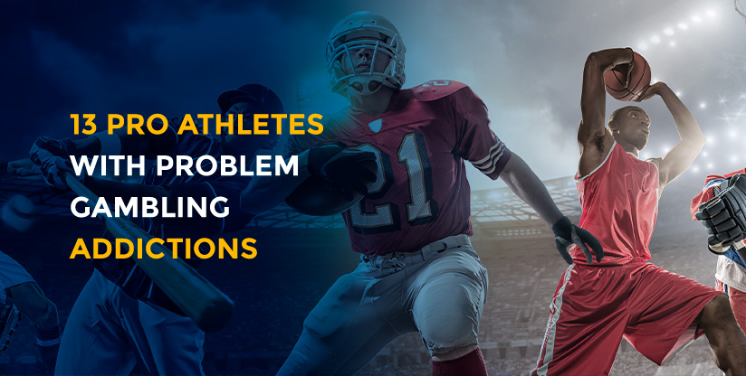 13 pro athlete with problem gambling addictions