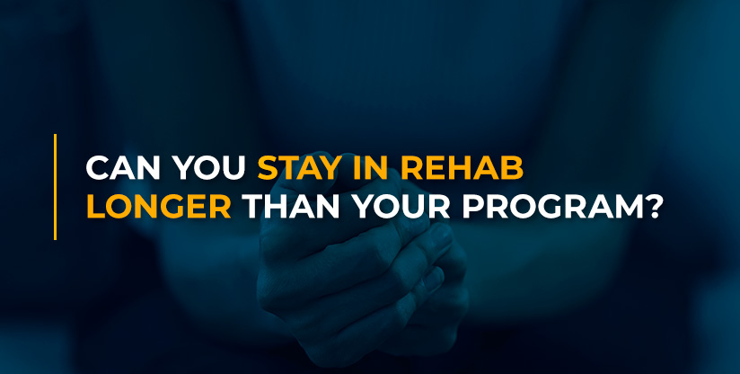 Can You Stay in Rehab Longer Than Your Program?