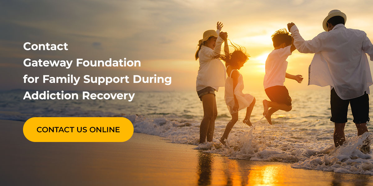 Contact Gateway Foundation for Family Support During Addiction Recovery